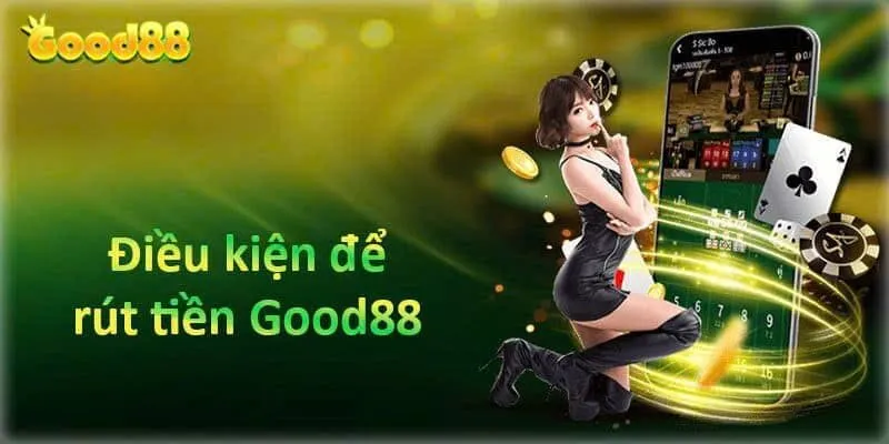 Hướng dẫn rút tiền tại nhà cái good88